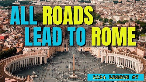 7. All Roads Lead To Rome